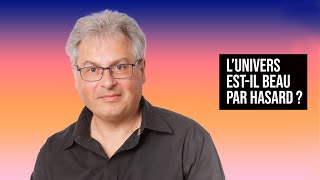 L'UNIVERS EST-IL BEAU PAR HASARD ?