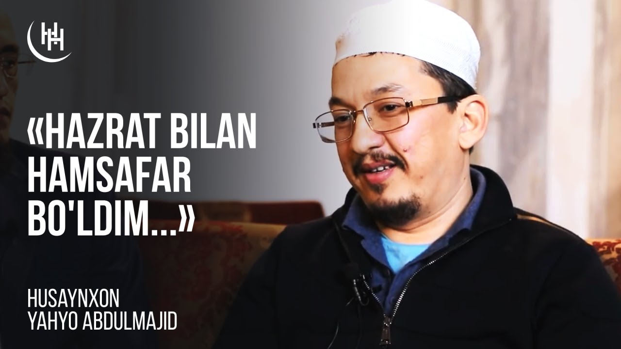 Hazrat bilan hamsafar bo'ldim... - Husaynxon Yahyo Abdulmajid I Ҳусайнхон Яҳё Абдулмажид