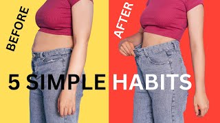5 Simple Daily Habits for Weight Loss and a Healthier You