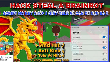 Hướng Dẫn Hack Steal A Brainrot - Script Anti Hít, Anti Kick Cướp Brainrot 3s Tele về Nhà Không Lỗi