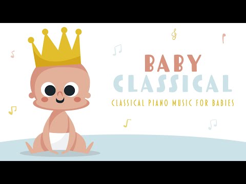 ❤ Baby Classical · 5 hours · Piano Music For Babies · Baby Mozart