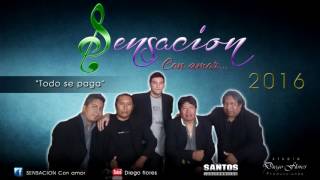 Miniatura de "TODO SE PAGA-SENSACION Con amor (2016)"