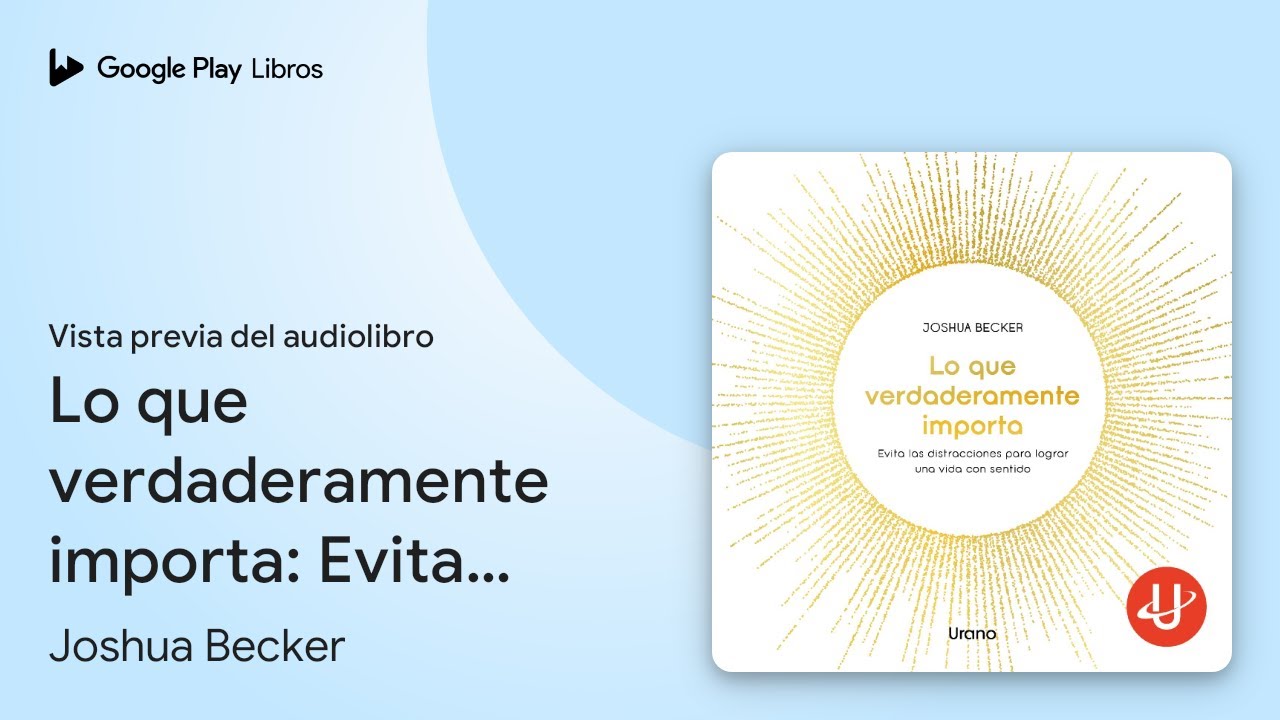 Lo que verdaderamente importa: Evita las… de Joshua Becker · Vista previa del audiolibro