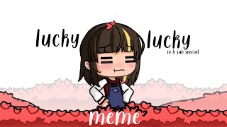 Lucky Lucky Meme || Gacha Life || 10K Subs Special (Lazy & Rush)