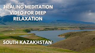Healing Meditation Video for Deep Relaxation South Kazakhstan