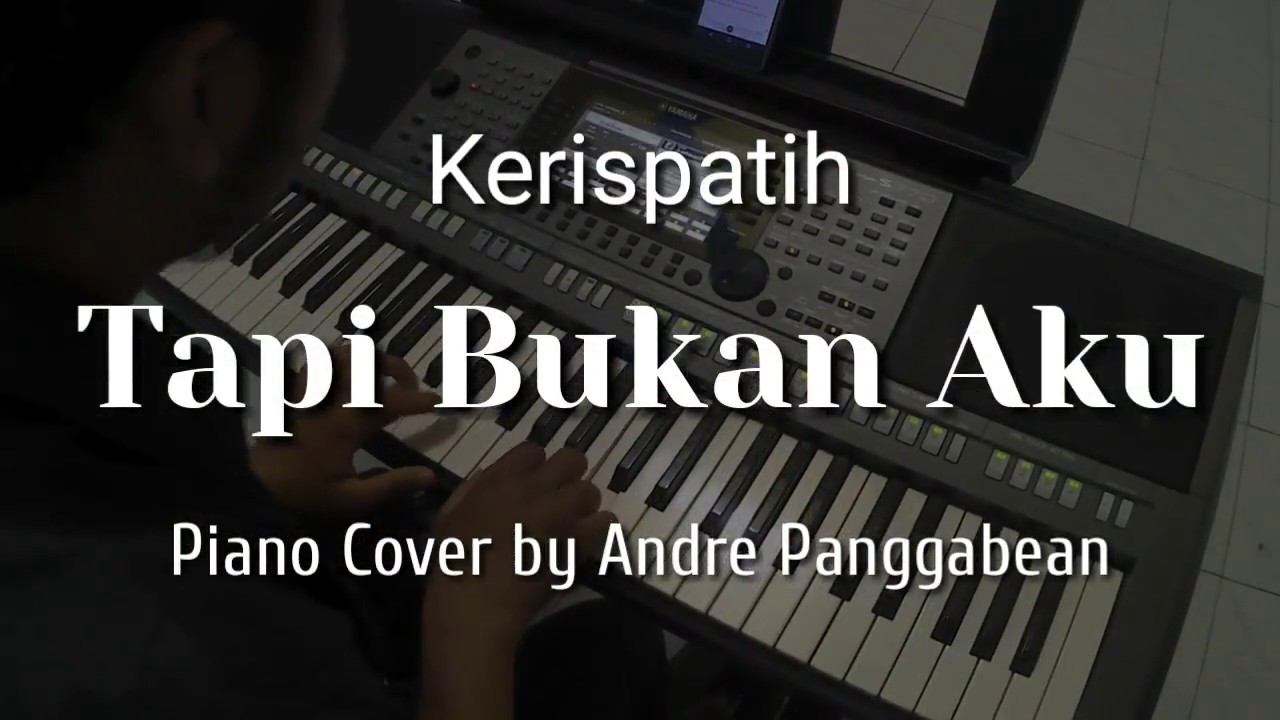 Tapi Bukan Aku Kerispatih Piano Cover By Andre Panggabean Chords Chordify 282,616 views, added to favorites 2,771 times. piano cover by andre panggabean chords