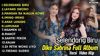 DIKE SABRINA FULL ALBUM TERBARU 2024 || SELENDANG BIRU DANGDUT KOPLO FULL ALBUM TERBARU 2024
