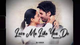 Love Me Like You Do Mashup | Vinick | Bollywood Lofi | Kabir Singh | Kaise Hua...