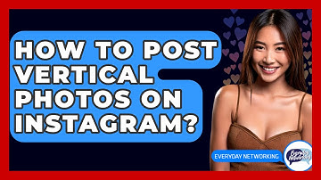 How To Post Vertical Photos On Instagram? - Everyday-Networking