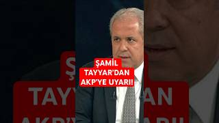 Şamil Tayyar’dan AKP’ye uyarı şoku!