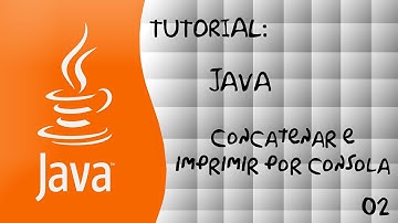 02 Tutorial JAVA : Concatenar e imprimir por consola