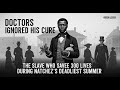 The Untold Story of Jonas Ryder-The Slave Who Saved 300 Lives During Natchez’s Deadliest Summer