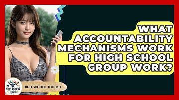 What Accountability Mechanisms Work For High School Group Work? - High School Toolkit