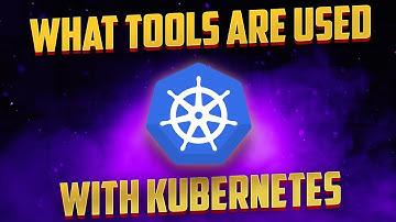 Kubernetes Tools Simplified