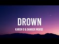 Karen o  danger mouse  drown lyrics