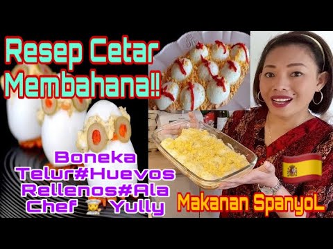 Resep Cetar Membahana || Boneka Telur ,,HuevosRellenos Ala Chef ?‍? Yully || Makanan SpanyoL