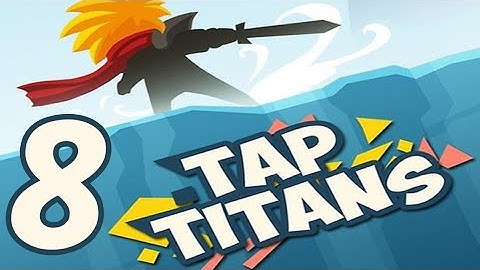 Tap Titans - Gameplay Walkthrough Part 8 (iOS, Android)