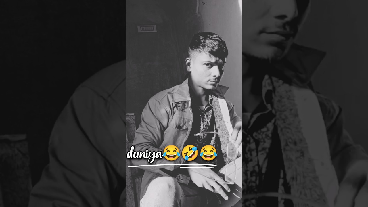 duniya😂🤣😂