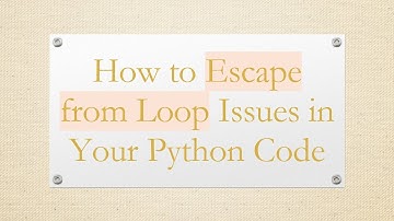 How to Escape from Loop Issues in Your Python Code