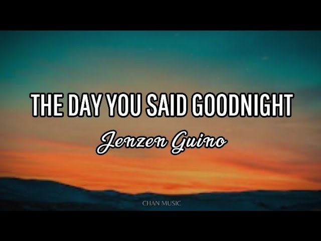 Hale - The Day You Said Goodnight (Lyrics) | Jenzen Guino Cover