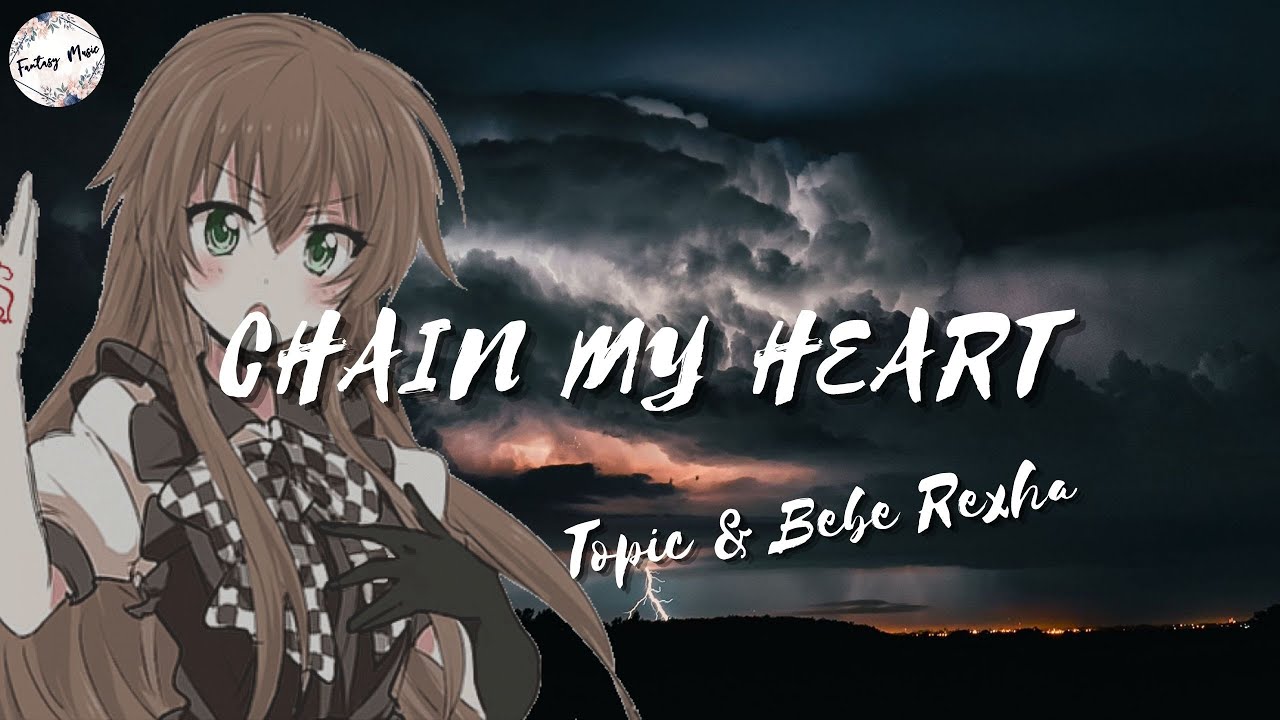 Topic & Bebe Rexha Chain My Heart (Lyrics) YouTube