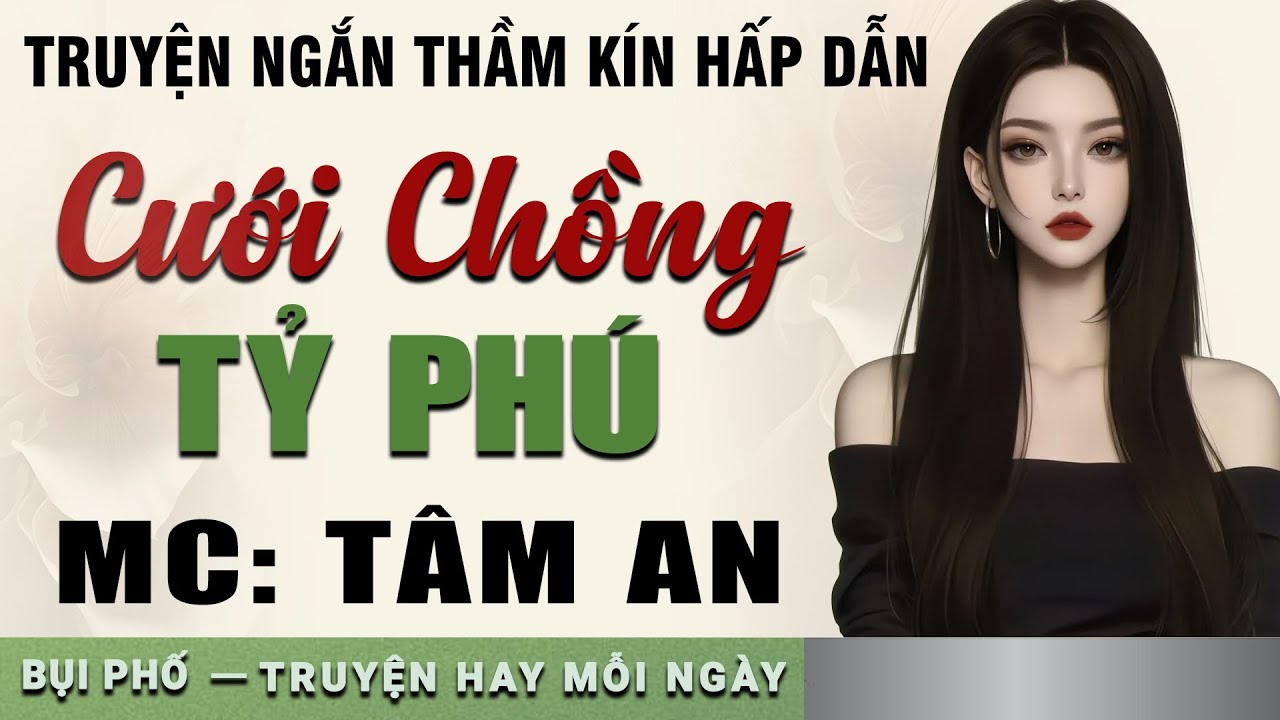 Nghe mà thấm thía: Cưới Chồng Tỷ Phú - Mc Tâm An diễn đọc nghe hay cảm xúc, ai cũng mê