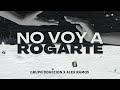 Grupo Dduccion x @_alexramosmusic - No Voy A Rogarte (Official Video Lyrics)