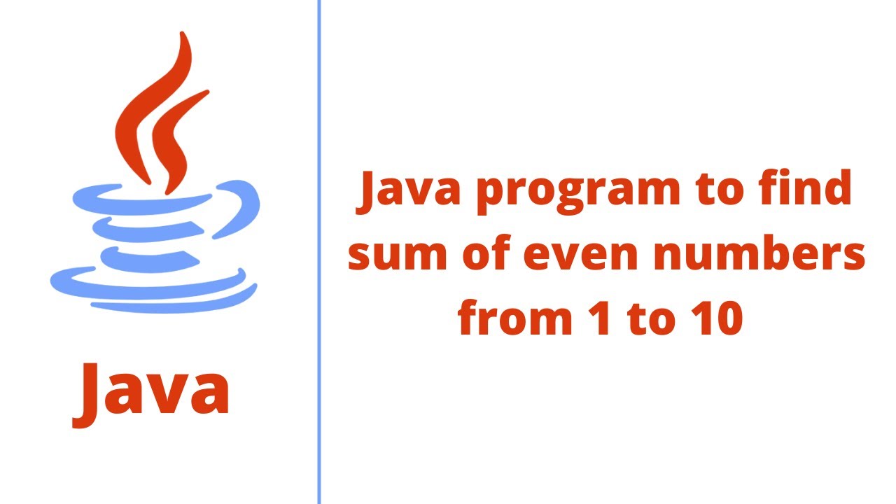 Java program to find sum of even numbers from 1 to 10 - YouTube