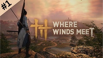 Where Winds Meet Gameplay Walkthrough Part 1