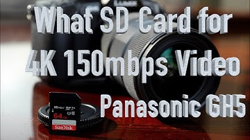 Best SD Card For Recording 4K 150mbps Video On Panasonic GH5