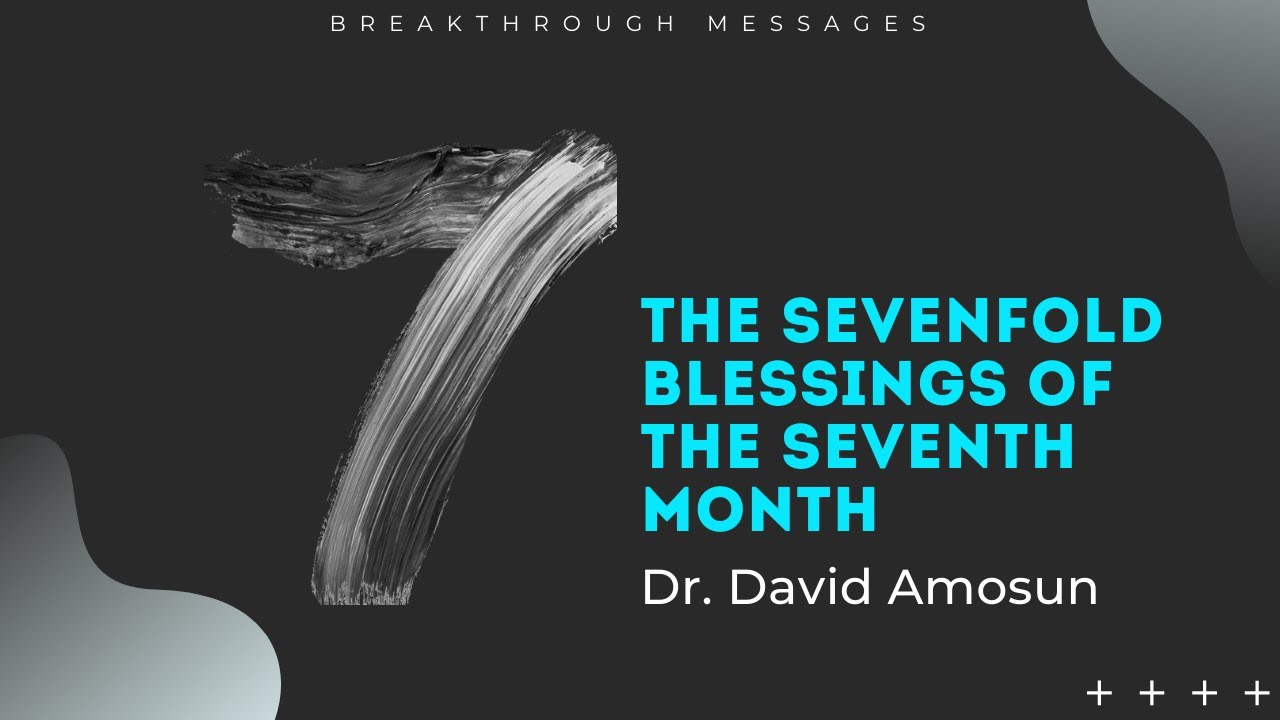 The Sevenfold Blessings Of The Seventh Month Rev David Amosun YouTube