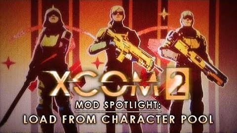Mod Spotlight: Load From Character Pool - XCOM 2