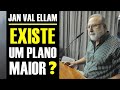 Estamos ss ou existe um plano maior by jan val ellam