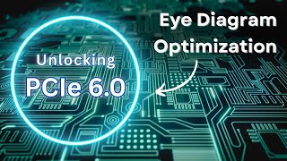 App Note #2: PCIe 6.0 Designs : Eye Diagram Simulation & AI Driven Optimization