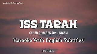Iss Tarah Lyrics | Karaoke With English Translation | Sing Along 🎤💫 | Chaar Diwaari, Sonu Nigam