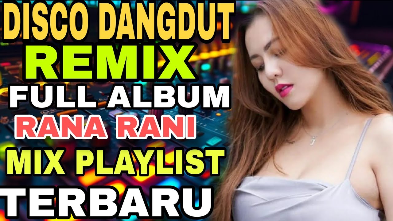 DANGDUT DISCO REMIX ‼️ RANA RANI FULL ALBUM PALING LARIS 2025 - YouTube