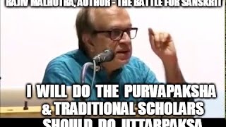 Rajiv Malhotra: I will do the Purvapaksha & Traditional Scholars Should do Uttarpaksa #7