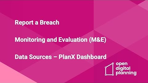 Learn how to user your PlanX Dashboard to collect and report M&E data for Report a Breach