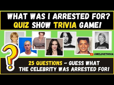 Celebrity Arrests Trivia Game - Guess What Your Favorite Celebrities Were Arrested For
