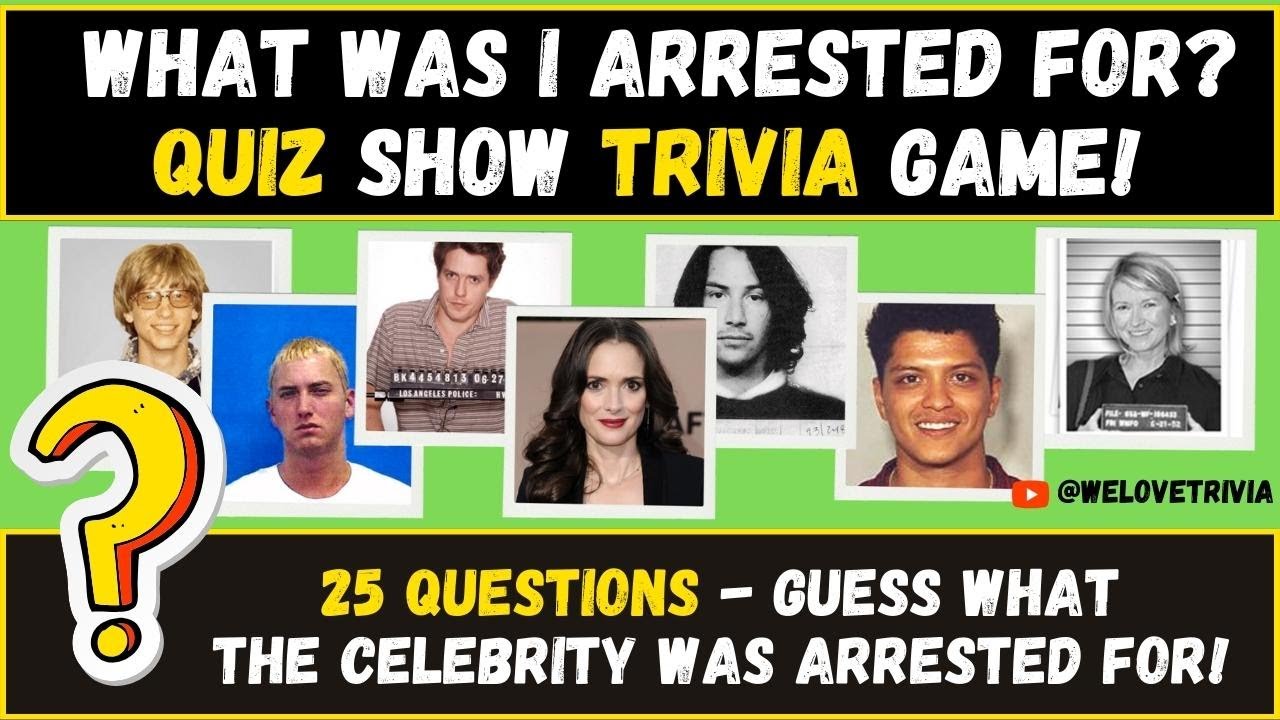 Celebrity Arrests Trivia Game - Guess What Your Favorite Celebrities Were Arrested For