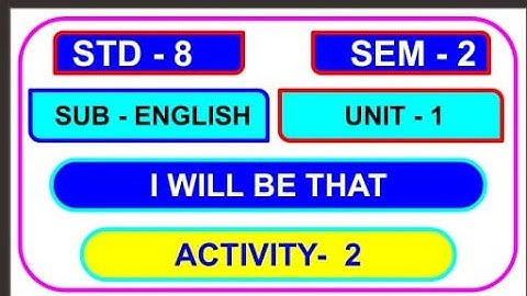 std 8 || English || sem 2 || unit 1 ||  chapter 1 || activity 2 || activity 2 || I well be That