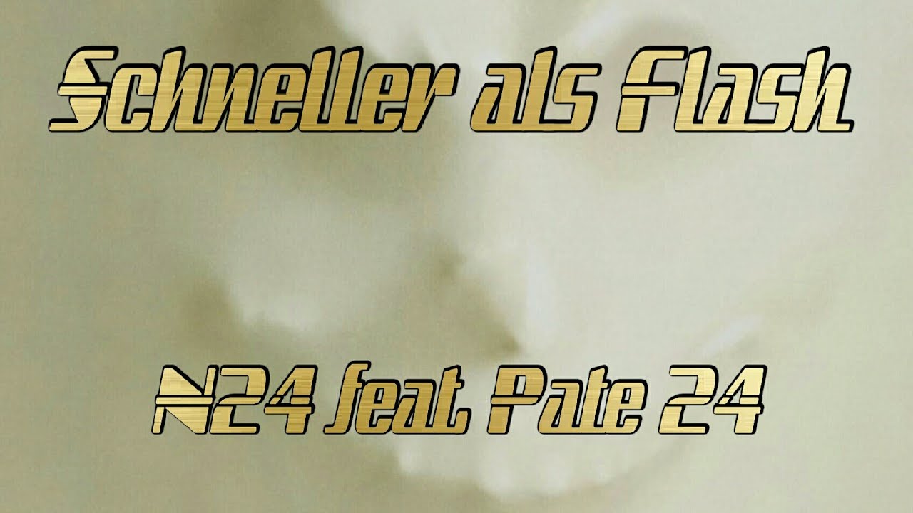 N24 feat. Pate 24-Schneller als Flash[offizieller Song]
