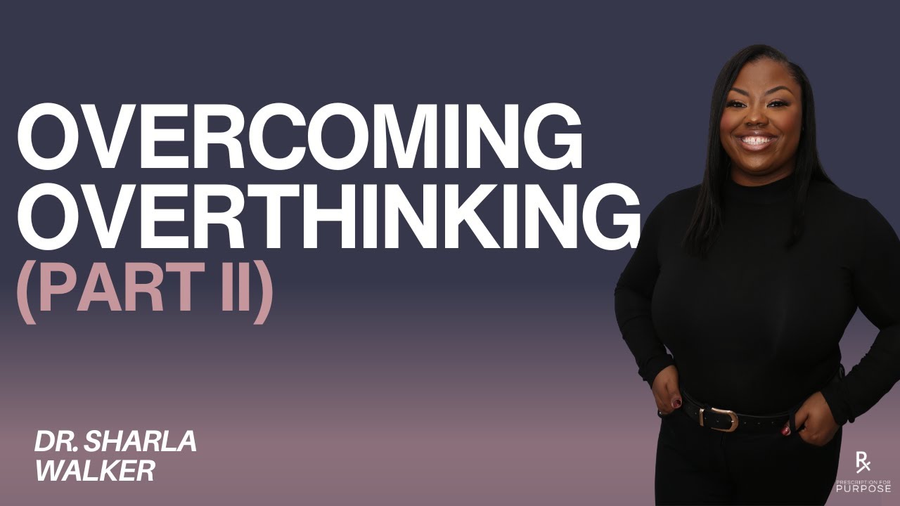How To Overcome Overthinking (Part II) | Win The Battle In Your Mind ...