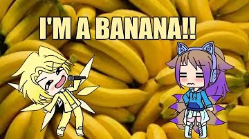 I'm a Banana\\Funny Gacha Life Music Video
