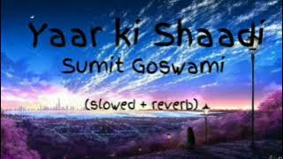 New Yaar ki Shaadi song || slowed   reverb song || lofi song