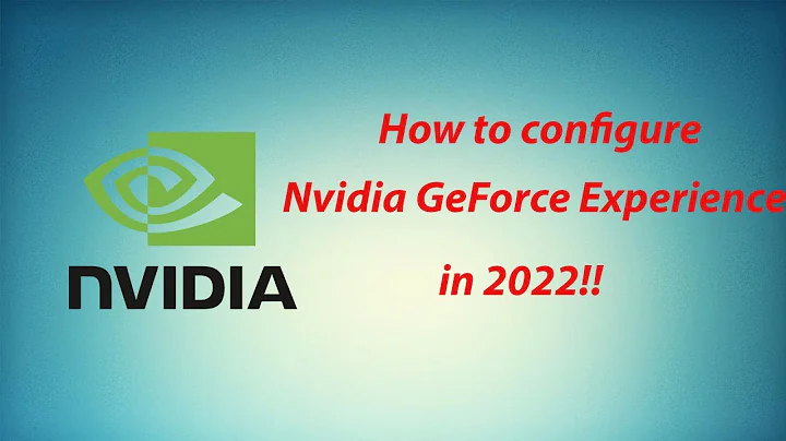 Guide complet pour configurer Nvidia GeForce Experience en 2022 !