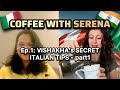 COFFEE WITH SERENA - Ep.1 Vishakha’s tip on how to speak Italian like a pro