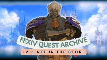 MARAUDER: Lv.5 Axe in the Stone // FFXIV Quest Archive