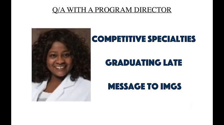 Q/A with a Program Director- Competitive Specialties | Graduating Late | Message to IMGs [Part 8/8]