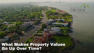 What Really Causes Property Values to Rise Over Time?